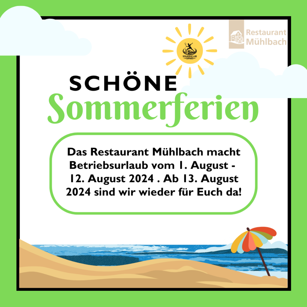 Betriebsurlaub Restaurant Mühlbach Sommer 2024